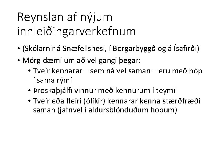 Reynslan af nýjum innleiðingarverkefnum • (Skólarnir á Snæfellsnesi, í Borgarbyggð og á Ísafirði) •