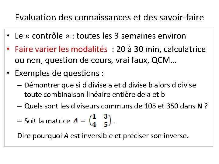 Evaluation des connaissances et des savoir-faire • Le « contrôle » : toutes les