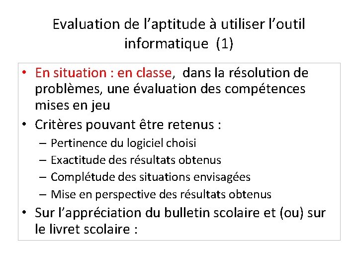 Evaluation de l’aptitude à utiliser l’outil informatique (1) • En situation : en classe,