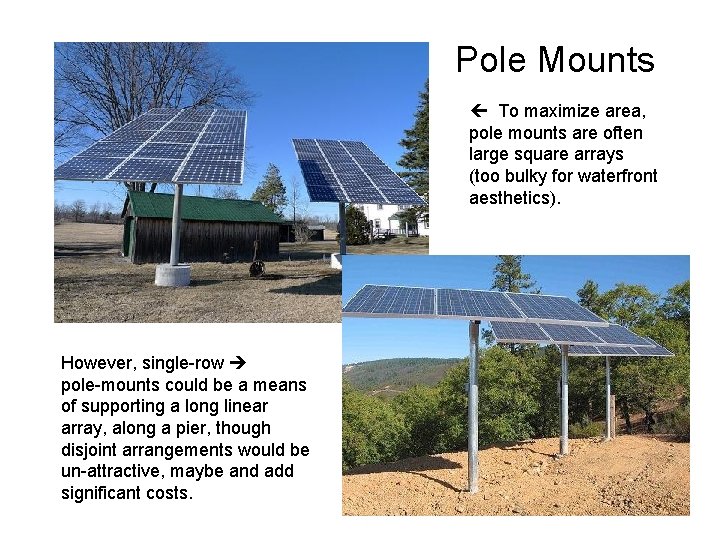 Pole Mounts To maximize area, pole mounts are often large square arrays (too bulky