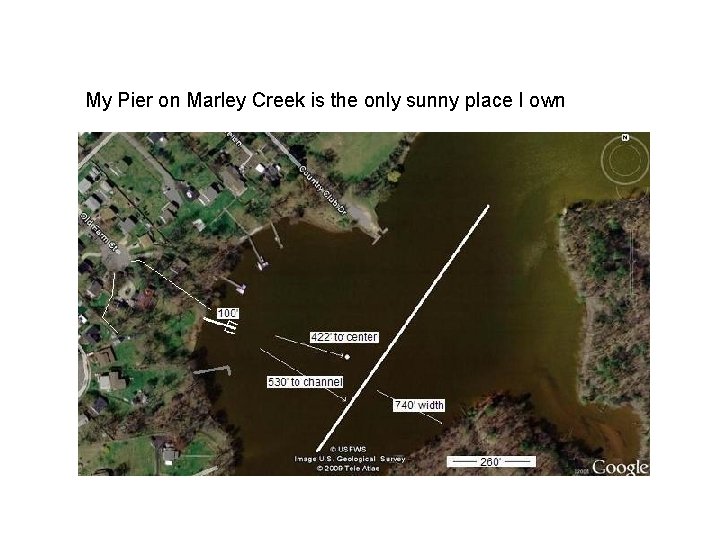 My Pier on Marley Creek is the only sunny place I own 