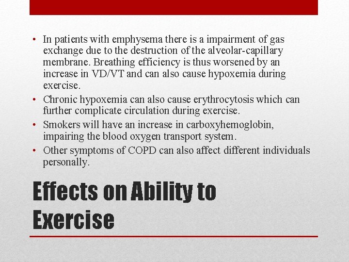  • In patients with emphysema there is a impairment of gas exchange due