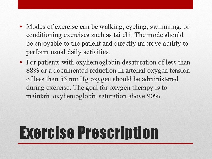  • Modes of exercise can be walking, cycling, swimming, or conditioning exercises such