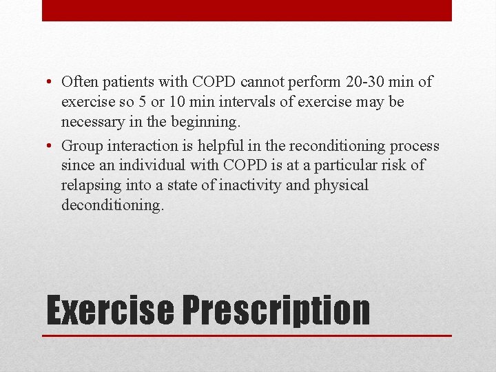  • Often patients with COPD cannot perform 20 -30 min of exercise so