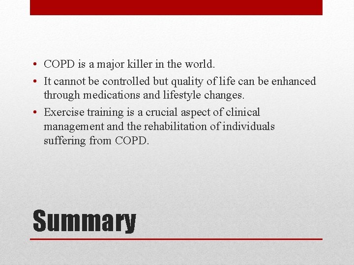  • COPD is a major killer in the world. • It cannot be