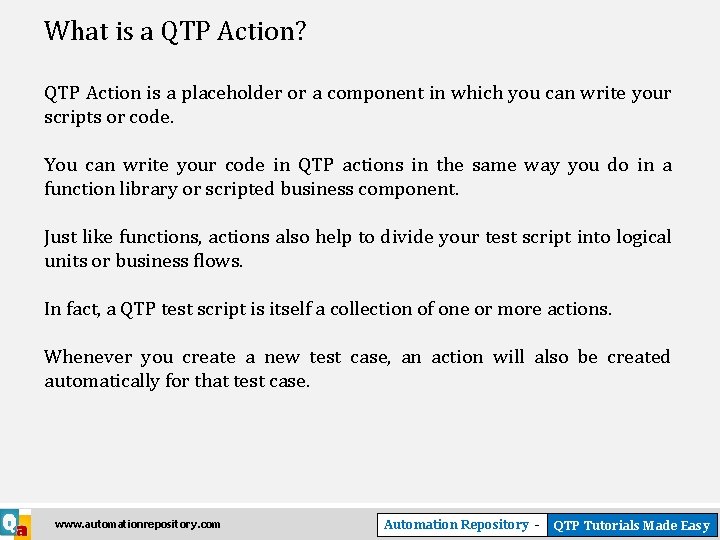 What is a QTP Action? QTP Action is a placeholder or a component in