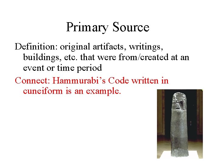 Primary Source Definition: original artifacts, writings, buildings, etc. that were from/created at an event