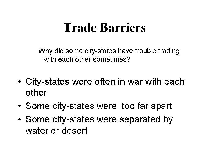 Trade Barriers Why did some city-states have trouble trading with each other sometimes? •