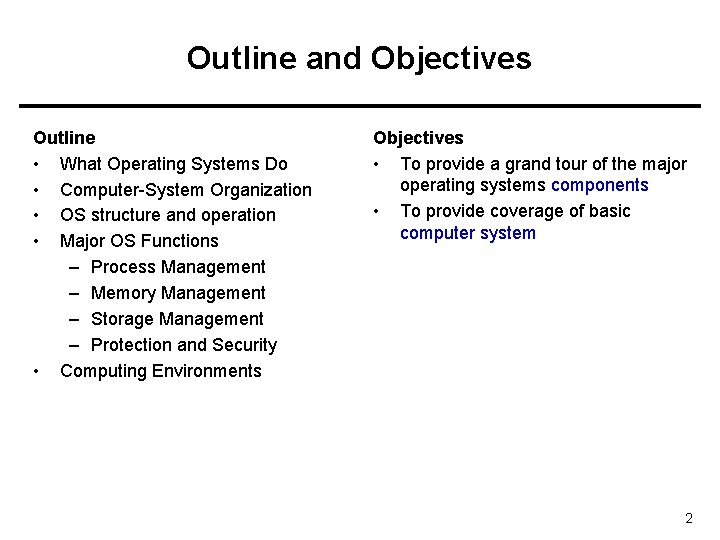 Outline and Objectives Outline • What Operating Systems Do • Computer-System Organization • OS