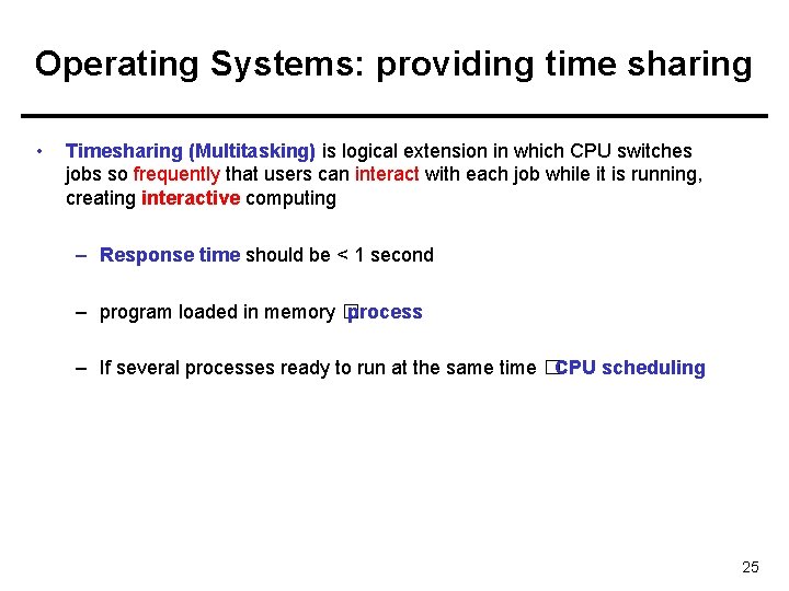 Operating Systems: providing time sharing • Timesharing (Multitasking) is logical extension in which CPU