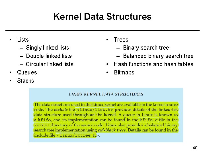 Kernel Data Structures • Lists – Singly linked lists – Double linked lists –