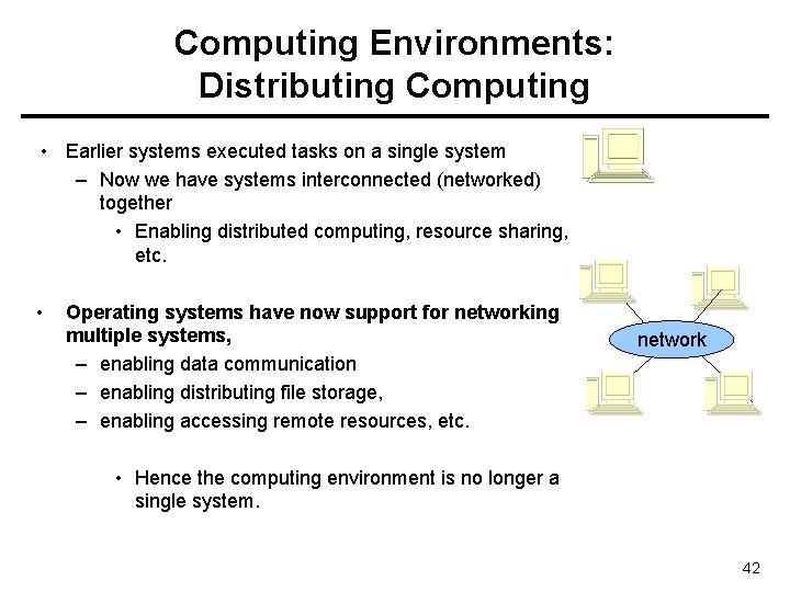 Computing Environments: Distributing Computing • Earlier systems executed tasks on a single system –