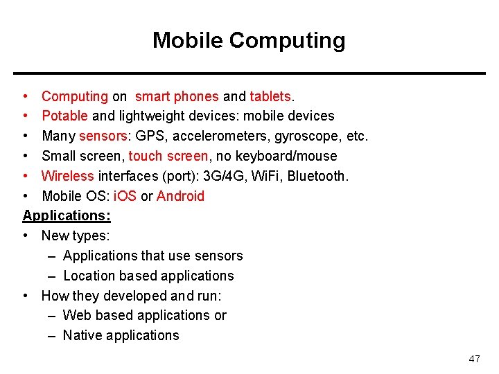 Mobile Computing • Computing on smart phones and tablets. • Potable and lightweight devices: