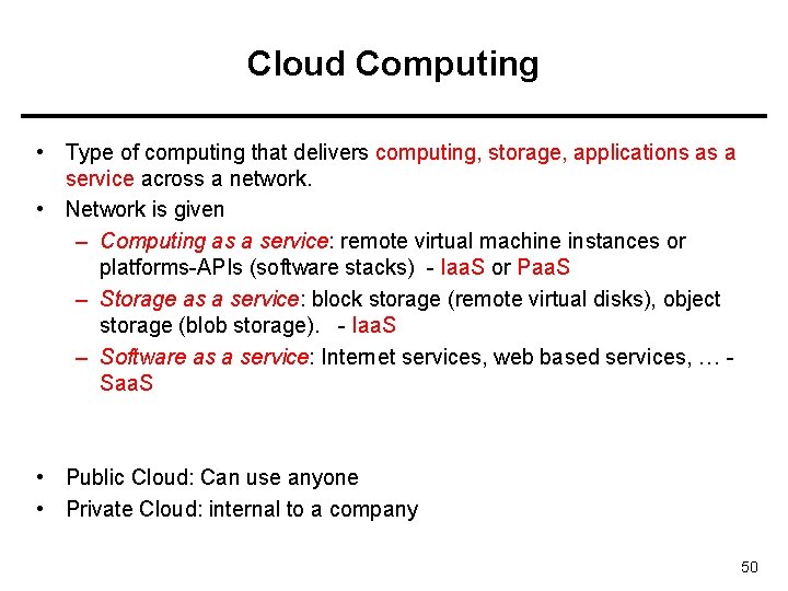 Cloud Computing • Type of computing that delivers computing, storage, applications as a service