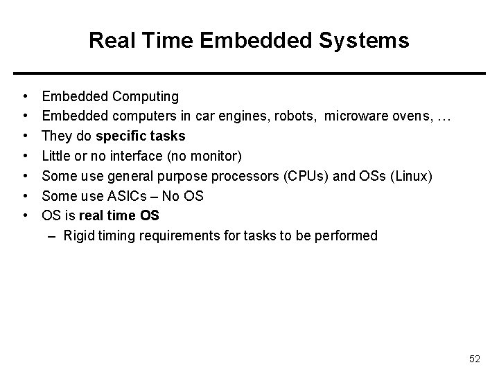 Real Time Embedded Systems • • Embedded Computing Embedded computers in car engines, robots,