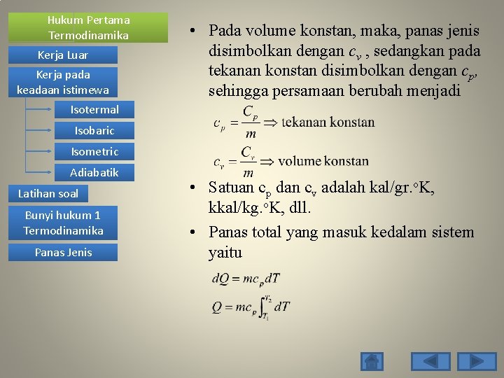 Hukum Pertama Termodinamika Kerja Luar Kerja pada keadaan istimewa • Pada volume konstan, maka,