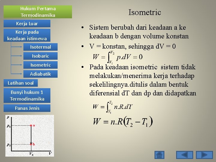 Hukum Pertama Termodinamika Kerja Luar Kerja pada keadaan istimewa Isotermal Isometric • Sistem berubah