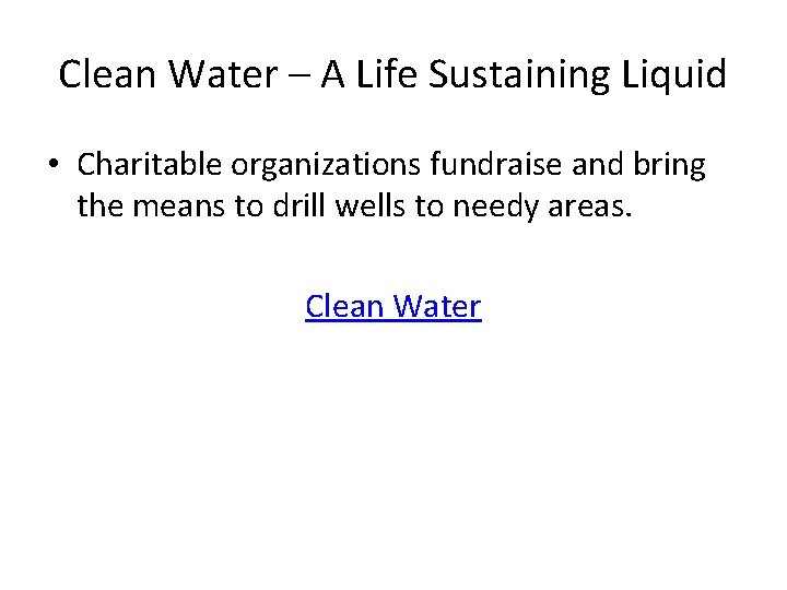 Clean Water – A Life Sustaining Liquid • Charitable organizations fundraise and bring the