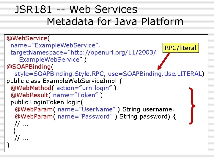 JSR 181 -- Web Services Metadata for Java Platform @Web. Service( name=”Example. Web. Service”,