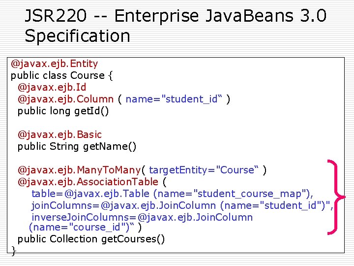 JSR 220 -- Enterprise Java. Beans 3. 0 Specification @javax. ejb. Entity public class