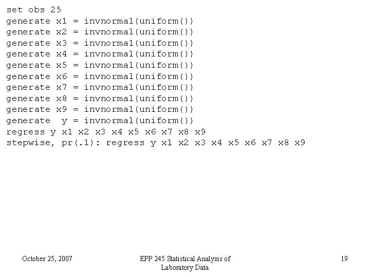 set obs 25 generate x 1 = invnormal(uniform()) generate x 2 = invnormal(uniform()) generate