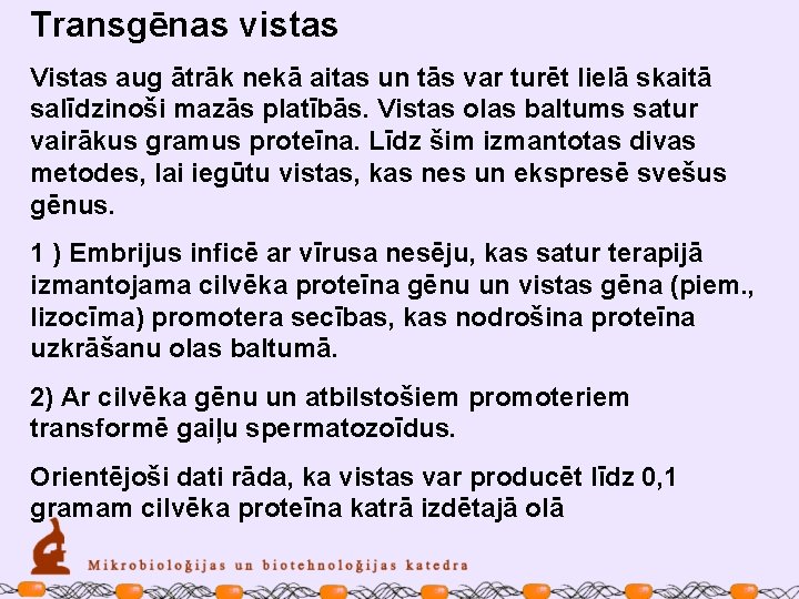 Transgēnas vistas Vistas aug ātrāk nekā aitas un tās var turēt lielā skaitā salīdzinoši