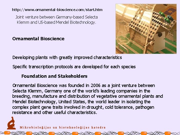 http: //www. ornamental-bioscience. com/start. htm Joint venture between Germany-based Selecta Klemm and US-based Mendel