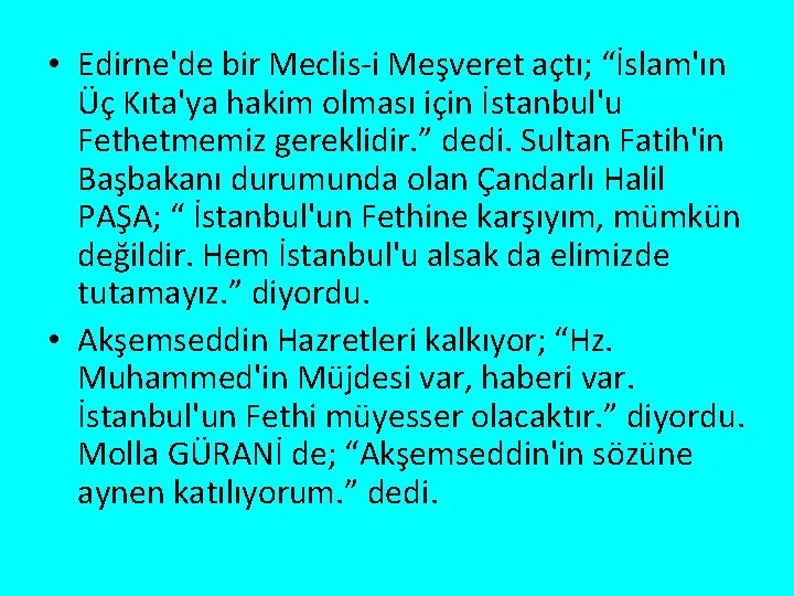  • Edirne'de bir Meclis-i Meşveret açtı; “İslam'ın Üç Kıta'ya hakim olması için İstanbul'u