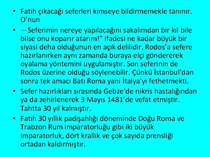  • Fatih çıkacağı seferleri kimseye bildirmemekle tanınır. O’nun • —Seferimin nereye yapılacağını sakalımdan