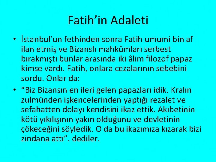 Fatih’in Adaleti • İstanbul’un fethinden sonra Fatih umumi bin af ilan etmiş ve Bizanslı