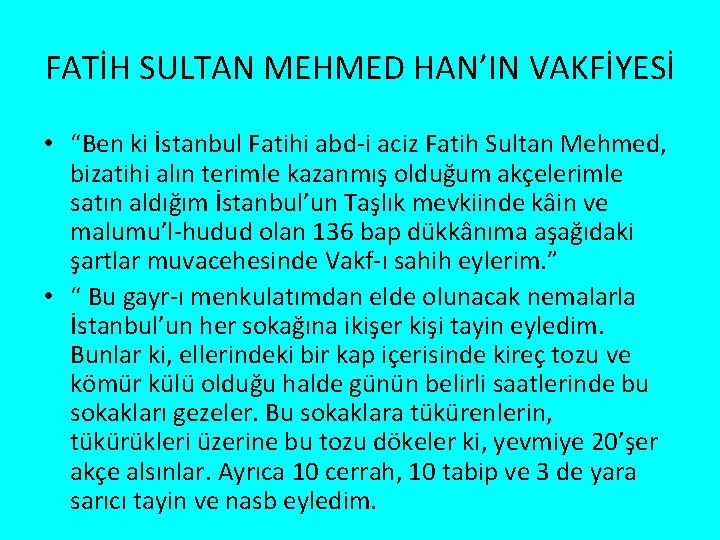 FATİH SULTAN MEHMED HAN’IN VAKFİYESİ • “Ben ki İstanbul Fatihi abd-i aciz Fatih Sultan