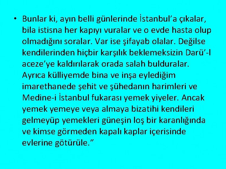  • Bunlar ki, ayın belli günlerinde İstanbul’a çıkalar, bila istisna her kapıyı vuralar