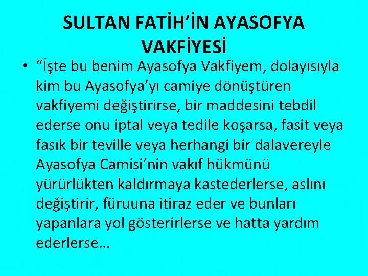 SULTAN FATİH’İN AYASOFYA VAKFİYESİ • “İşte bu benim Ayasofya Vakfiyem, dolayısıyla kim bu Ayasofya’yı