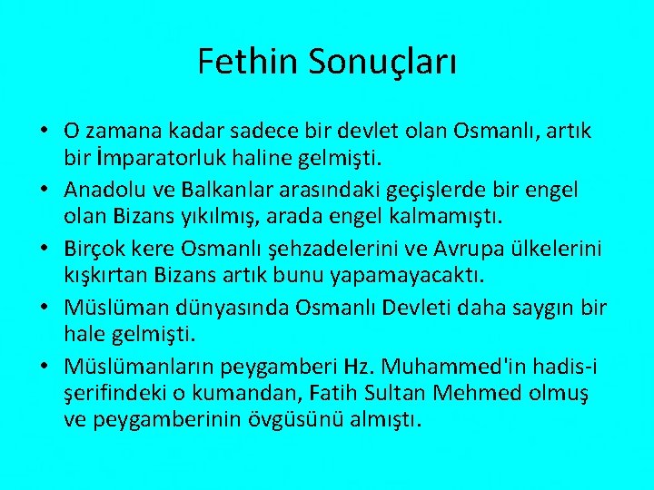 Fethin Sonuçları • O zamana kadar sadece bir devlet olan Osmanlı, artık bir İmparatorluk
