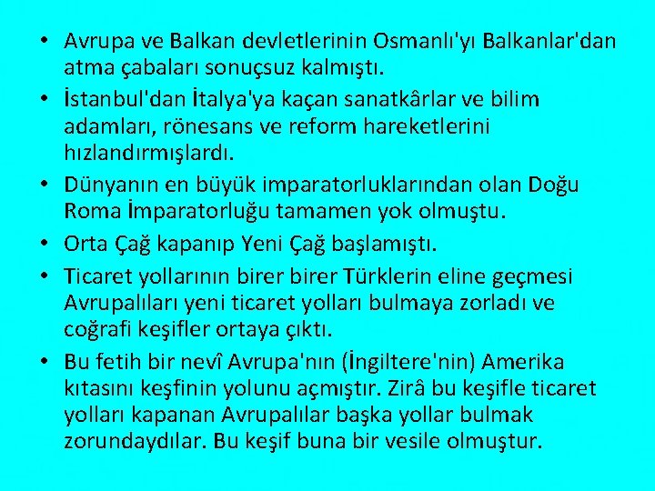  • Avrupa ve Balkan devletlerinin Osmanlı'yı Balkanlar'dan atma çabaları sonuçsuz kalmıştı. • İstanbul'dan