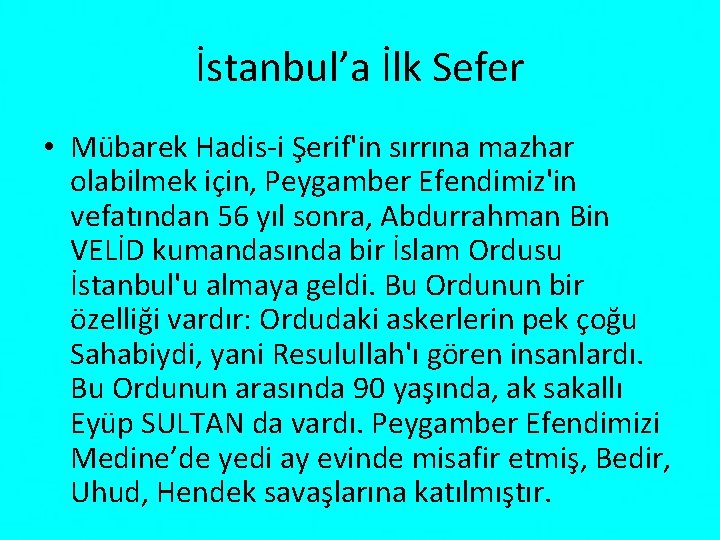 İstanbul’a İlk Sefer • Mübarek Hadis-i Şerif'in sırrına mazhar olabilmek için, Peygamber Efendimiz'in vefatından