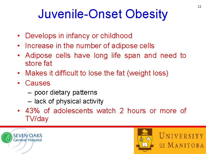 Juvenile-Onset Obesity • Develops in infancy or childhood • Increase in the number of