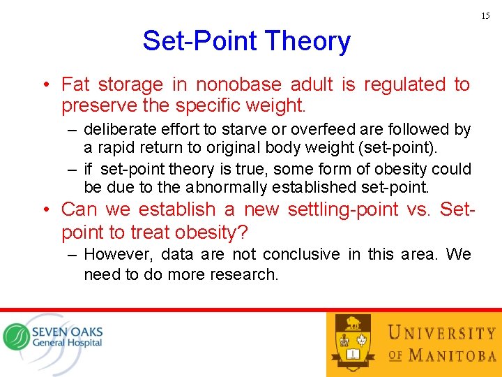 15 Set-Point Theory • Fat storage in nonobase adult is regulated to preserve the