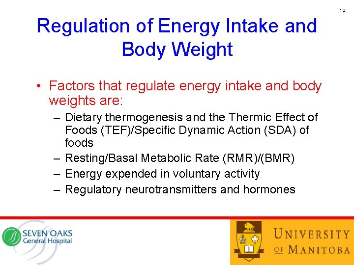 19 Regulation of Energy Intake and Body Weight • Factors that regulate energy intake