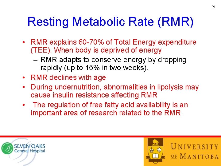 21 Resting Metabolic Rate (RMR) • RMR explains 60 -70% of Total Energy expenditure