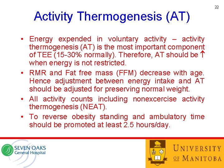 22 Activity Thermogenesis (AT) • Energy expended in voluntary activity – activity thermogenesis (AT)