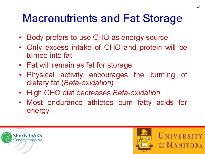 25 Macronutrients and Fat Storage • Body prefers to use CHO as energy source