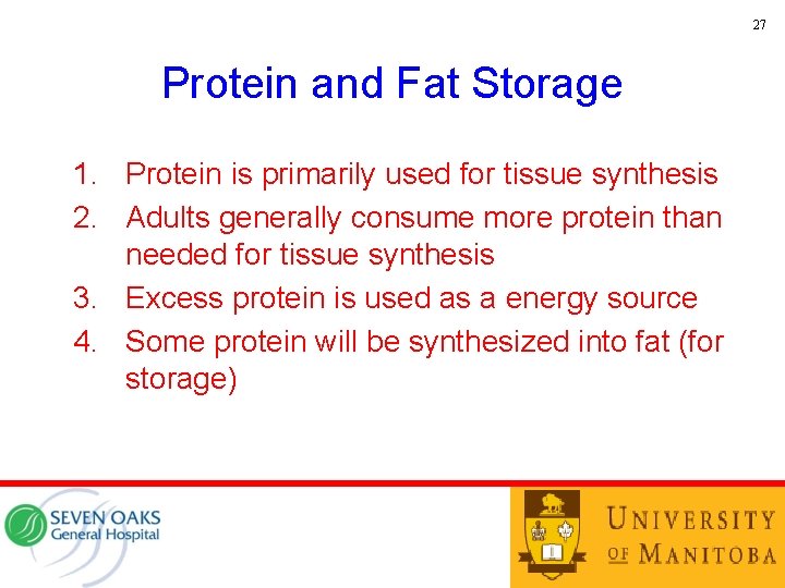 27 Protein and Fat Storage 1. Protein is primarily used for tissue synthesis 2.