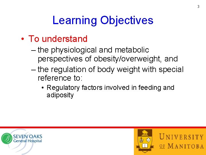 3 Learning Objectives • To understand – the physiological and metabolic perspectives of obesity/overweight,