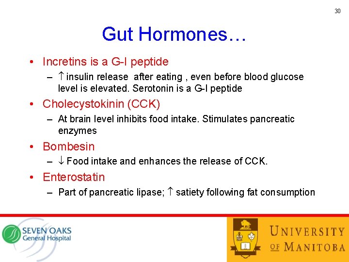 30 Gut Hormones… • Incretins is a G-I peptide – insulin release after eating