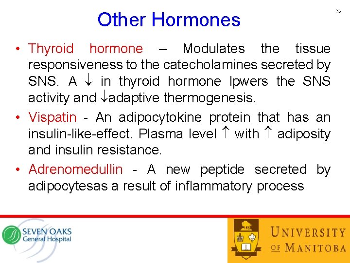Other Hormones • Thyroid hormone – Modulates the tissue responsiveness to the catecholamines secreted