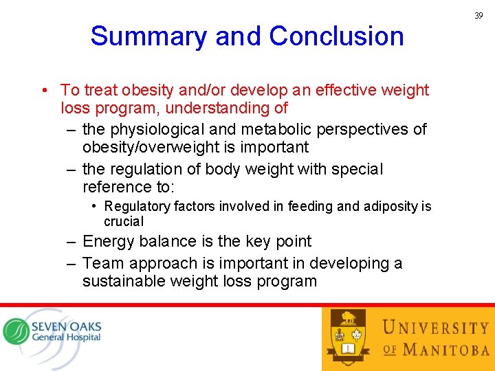 39 Summary and Conclusion • To treat obesity and/or develop an effective weight loss