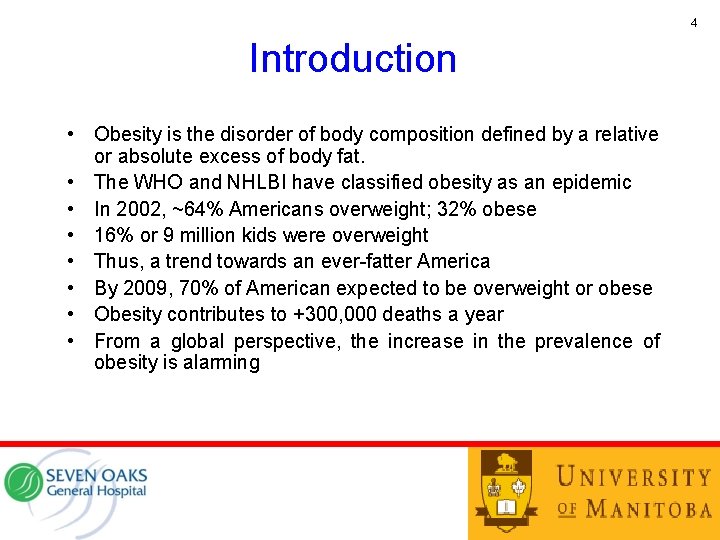 4 Introduction • Obesity is the disorder of body composition defined by a relative