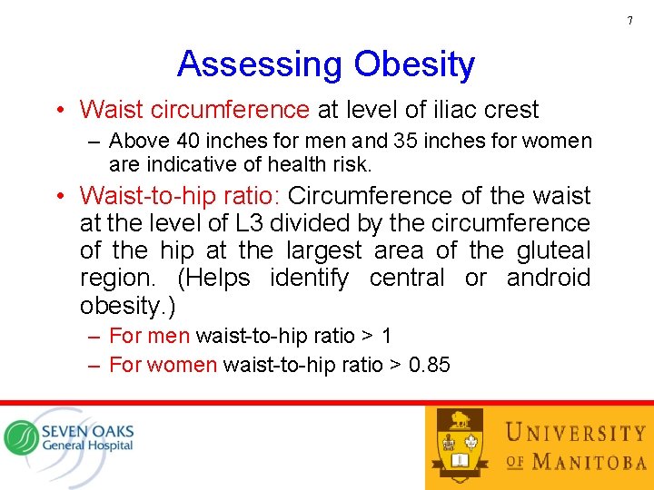 7 Assessing Obesity • Waist circumference at level of iliac crest – Above 40