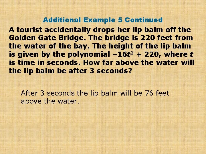 Additional Example 5 Continued A tourist accidentally drops her lip balm off the Golden